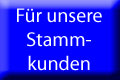 Für unsere Stammkunden
